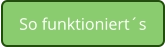 So funktioniert´s